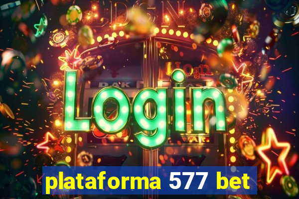 plataforma 577 bet